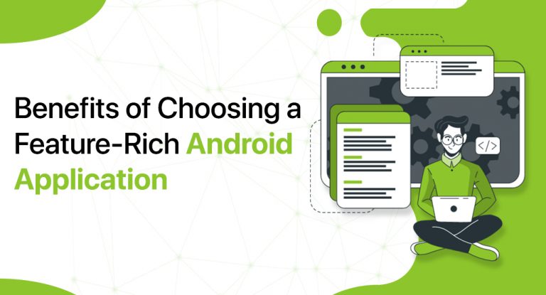 Benefits of Choosing a Feature-rich Android Application