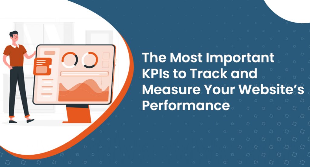 The Most Important KPIs to Track and Measure Your site’s Performance