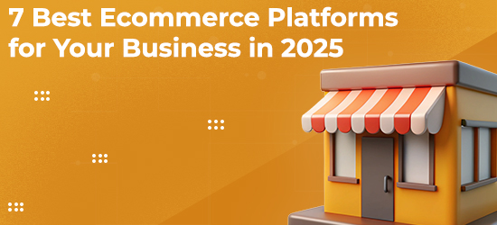 7 Best Ecommerce Platforms for Your Business in 2025 - World of ...